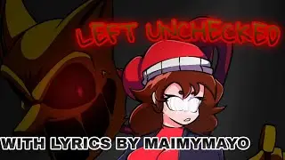 Left Unchecked With Lyrics by MaimyMayo