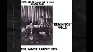 (FREE) 90s TO 2000s RNB  x SOUL SAMPLE PACK - “REMINISCE VOL.2 “| Rnb Sample Loopkit 2024