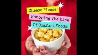 Cheese Please! Honoring The King Of Comfort Foods!