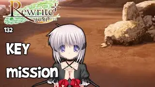 Let's play Rewrite+ | 132 | KEY mission