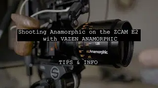 Zcam E2 w/ Vazen Anamorphic Tips & Info