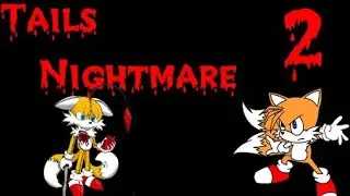Прохождение Tails Nightmare 2 [Тэилз-Долл ОФАНАРЕЛ !!! О_о ]