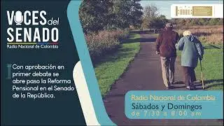 Reforma Pensional pasa a Plenaria I #VocesDelSenado domingo 18 de junio
