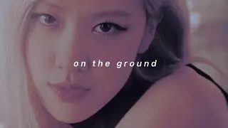 blackpink (rosé) - on the ground ( 𝘀𝗽𝗲𝗱 𝘂𝗽 + 𝗿𝗲𝘃𝗲𝗿𝗯 )