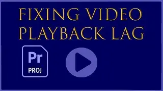 Fixing Video Playback Lag in Premiere Pro