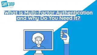 What is Multi-Factor Authentication and Why Do You Need It?