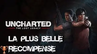 Uncharted: The Lost Legacy - Trophée: La plus belle récompense