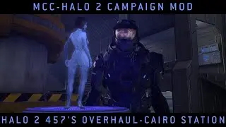 Halo MCC: Halo 2 Campaign Mod - Halo 2 457's Campaign Overhaul Cairo Station