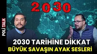 2030 Tarihi Neden Önemli? Büyük Savaş Kapıda Mı?