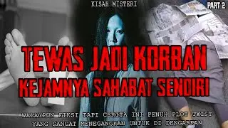 KEJAM ! TEWASNYA SISWI TERNYATA DI8UNUH SAHABATNYA SENDIRI ?! PART 2