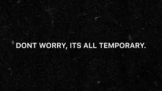 Kmo Margeila - Don’t Worry, Its All Temporary. [LYRICS]