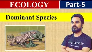 Dominant Species | Ecology | Part 5 | SK Sir