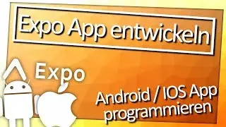 Android / IOS App entwickeln 🙌 :: Expo.io 🙈 [