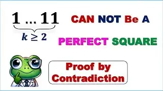 No Perfect Square in k 1s:  Method of Proof by Contradiction | Chinese Math Olympiad
