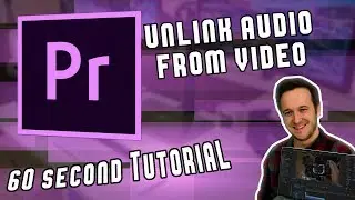Unlink Audio in 60 Seconds in Adobe Premiere Pro CC 2019