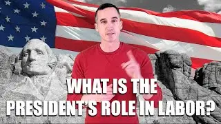What is the President's Role in Labor? | Union Facts Friday Episode 26