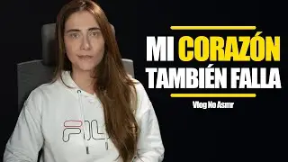 Y MI CORAZÓN TAMBIÉN TIENE ALGÚN PROBLEMILLA - Vlog No Asmr | Asmr with Sasha