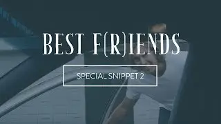 Best F(r)iends Volume 1 | Special Snippet 2