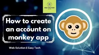 How to Create an Account on Monkey App || Web Solution