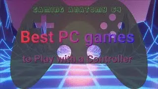 Best PC games to play with a controller by genre (XInput) GA64