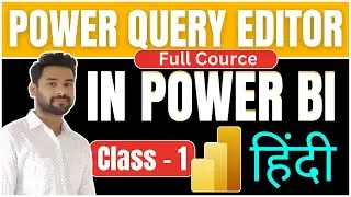 📊Power Query Editor In - POWER BI [ 1st Class in HINDI ]