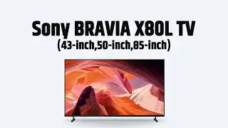 Sony BRAVIA X80L TV | Full Detail