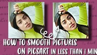 How to smooth picture on picsart in LESS than 1 MINUTE