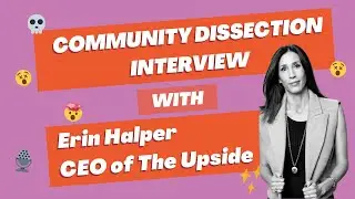 How This Community Got Insanely Engaged - Interview with Erin Halper CEO of The Upside on Circle