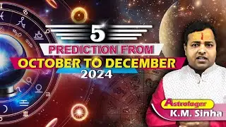 5 Predictions for October to December 2024 Nifty Gold Silver Politics By Astrologer KM SINHA