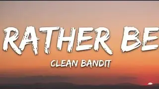 Clean Bandit, Jess Glynne - Rather Be ( lyrics )