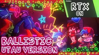 Ballistic ( RTX + UTAU Version ) - Friday Night Funkin' Vs Whitty - Definitive Edition
