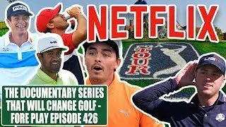 Reacting To The Golfers Chosen For Netflix's PGA TOUR Documentary Series- Fore Play Episode 426