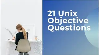 21 Unix Objective Questions and Answers | Unix Test Questions | UNIX | Support Questions