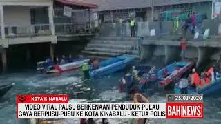 VIDEO VIRAL PALSU BERKENAAN PENDUDUK PULAU GAYA BERPUSU-PUSU KE KOTA KINABALU - KETUA POLIS