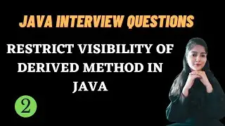JAVA INTERVIEW QUESTIONS || Restrict visibility of derived method in java || Must Watch