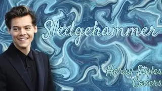 Sledgehammer-Harry Styles, COVER (Lyrics)