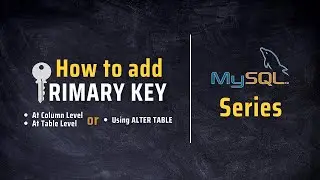 How to add Primary Key in MySQL