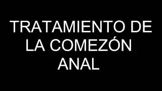 TRATAMIENTO DE LA COMEZÓN ANAL