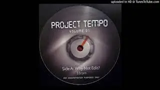 Project Tempo ‎– Why Not Edit?
