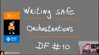 Durable Functions #10: How to Write Safe Orchestrations
