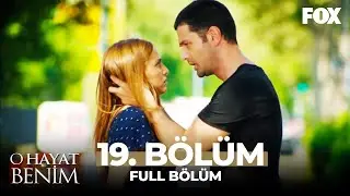 O Hayat Benim 19. Bölüm