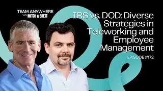 IRS vs. DOD: Diverse Strategies in Teleworking and Employee Management | EP 172 with MItch & Brett
