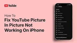 How To Fix YouTube Picture In Picture Not Working On iPhone