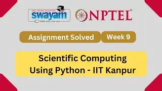 Scientific Computing Using Python Week 9 || NPTEL Answers || MY SWAYAM || July 2023