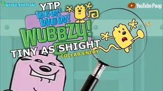 YTP: WowWow Wubbzy Tiny As Shight (Collab Entry)