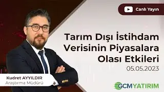 Tarım Dışı İstihdam Verisinin Piyasalara Olası Etkileri - 05 Mayıs 2023