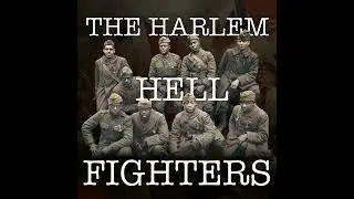 The Harlem Hellfighters: A Story of Bravery and Betrayal