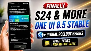 FINALLY! One UI 8.5 Stable UPDATE Globally For S24 & More | A/M/F Series Dates