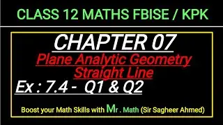 LEC 95 | CHAP 07 | ANALYTIC GEOMETRY | Ex 7.4 | Q1 & 2 | CLASS 12 MATH IFBISE & KPK NEW BOOKI
