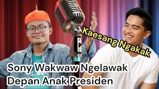 KAESANG PANGAREP DIBUAT NGAKAK OLEH SONY WAKWAW